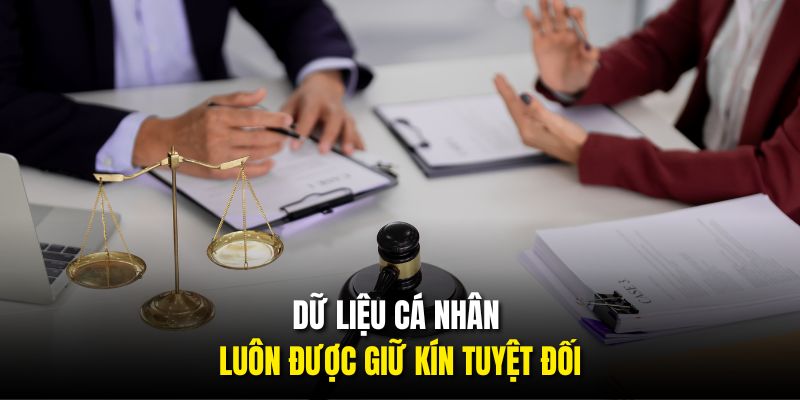 Dữ liệu cá nhân luôn được giữ kín tuyệt đối