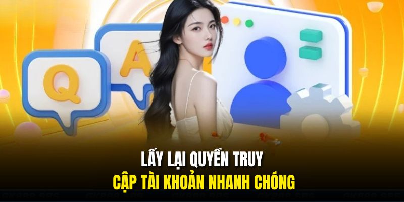 Lấy lại quyền truy cập tài khoản nhanh chóng
