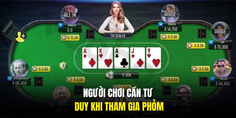Người chơi cần tư duy khi tham gia phỏm