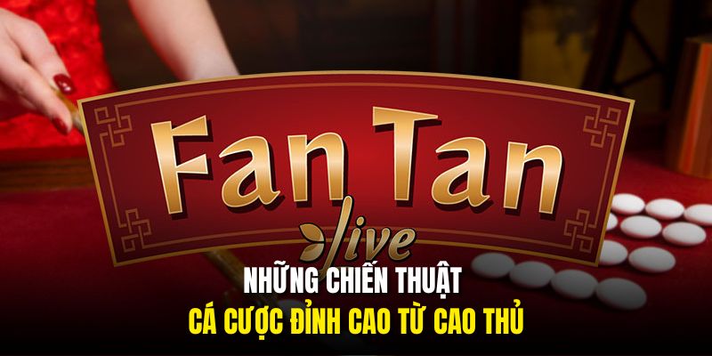 Những chiến thuật cá cược đỉnh cao từ cao thủ