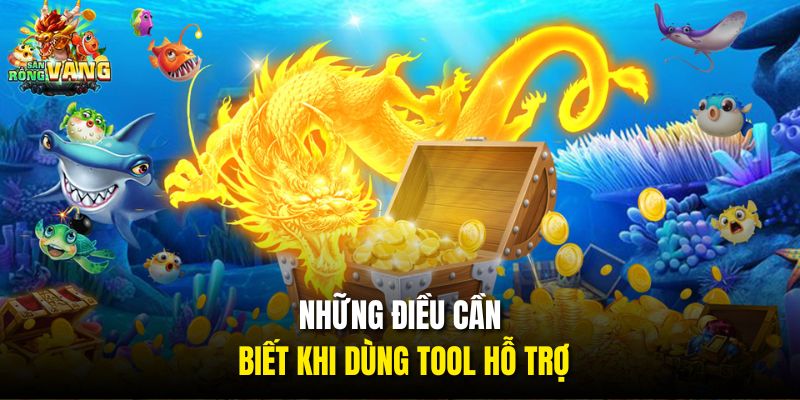 Những điều cần biết khi dùng tool hỗ trợ