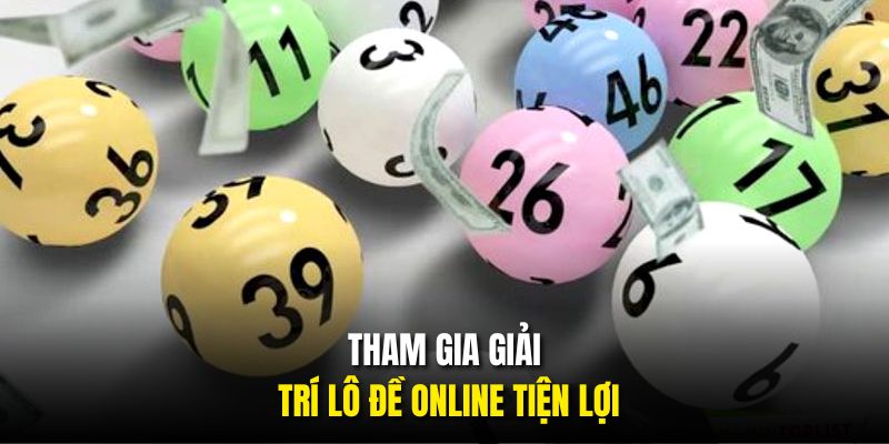 Tham gia giải trí lô đề online tiện lợi