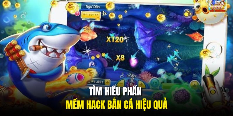 Tìm hiểu phần mềm hack bắn cá hiệu quả