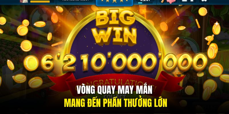Vòng quay may mắn mang đến phần thưởng lớn